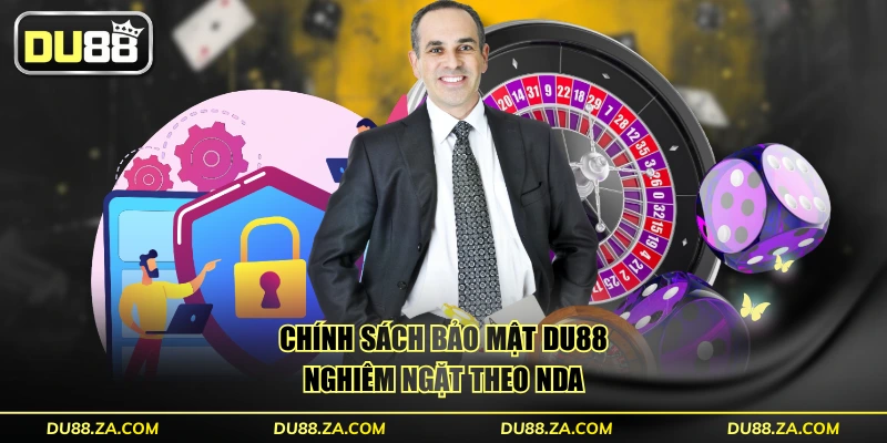 Chính Sách Bảo Mật DU88 - 8 Nguyên Tắc Bảo Vệ Mới Nhất 2025 4 Chính sách bảo mật DU88 nghiêm ngặt theo NDA