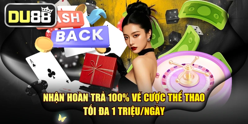 Nhận Hoàn Trả 100% Vé Cược Thể Thao - Tối Đa 1 Triệu/Ngày 1 Nhận Hoàn Trả 100% Vé Cược Thể Thao - Tối Đa 1 Triệu/Ngày